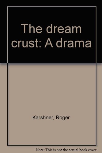Beispielbild fr The dream crust: A drama zum Verkauf von GOMEDIA