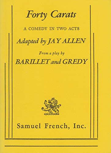 Forty Carats: A Comedy Adapted From Pierre Barillet and Jean Pierre Gredy (Acting Edition) (9780573609060) by Jay Allen