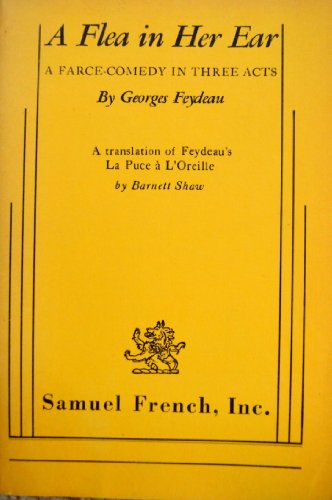Stock image for A Flea In Her Ear: A Farce-Comedy In Three Acts for sale by HPB-Movies