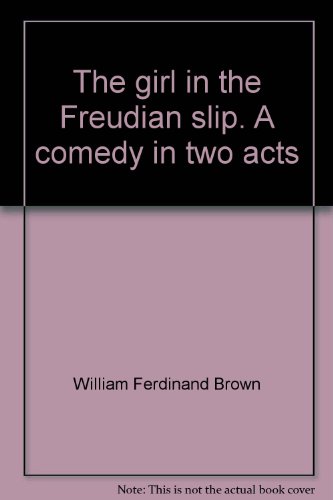 9780573609374: The girl in the Freudian slip;: A comedy in two acts,