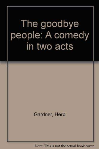 Beispielbild fr The Goodbye people: A Comedy In Two Acts zum Verkauf von Books From California