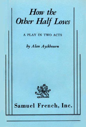 Stock image for How the Other Half Loves: A Play in Two Acts for sale by HPB Inc.