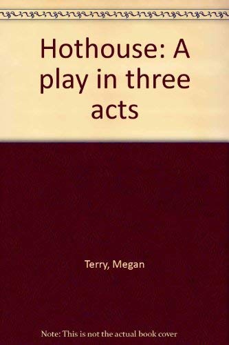 Stock image for Hothouse: A play in three Acts for sale by Vashon Island Books