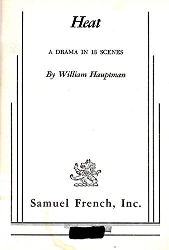 Heat: A Drama in 13 Scenes (9780573610424) by William Hauptman