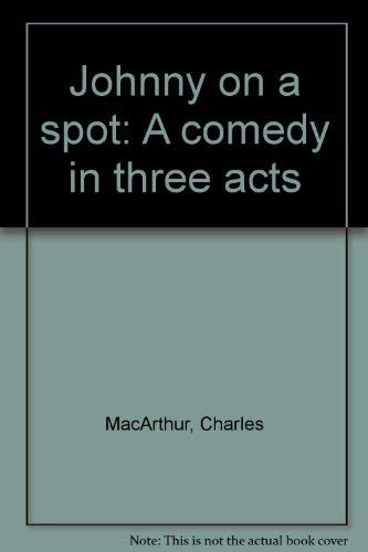 9780573611117: Johnny on a spot: A comedy in three acts