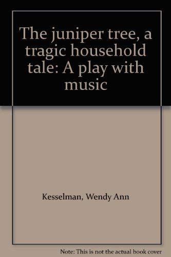 9780573611131: The juniper tree, a tragic household tale: A play with music