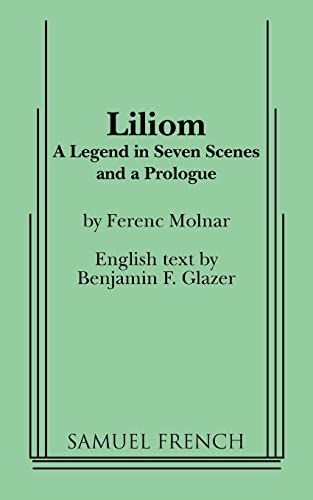 Imagen de archivo de Liliom: A Legend in Seven Scenes and a Prologue a la venta por Bearly Read Books