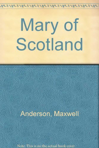 Beispielbild fr Mary of Scotland: A Drama in Three Acts zum Verkauf von Harbor Books LLC