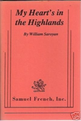 My Heart's in the Highlands (9780573612695) by William Saroyan