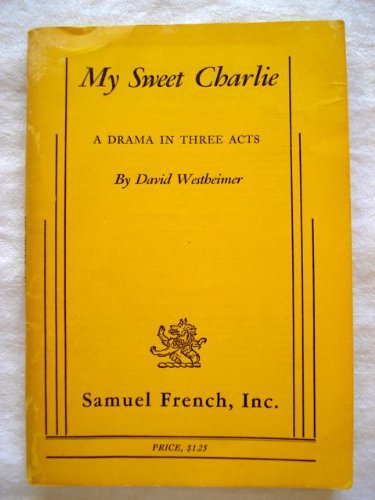 9780573612701: My Sweet Charlie; a Drama in Three Acts [Taschenbuch] by westheimer, david