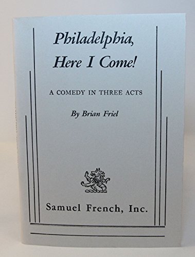 Philadelphia, Here I Come!; A Comedy in Three Acts