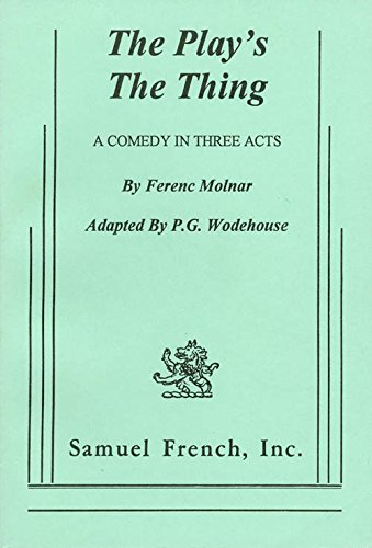 Beispielbild fr The Play's the Thing: A Comedy in Three Acts zum Verkauf von Wonder Book