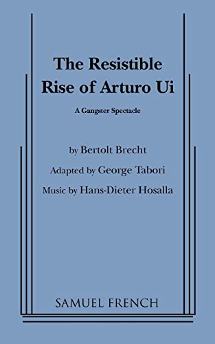 9780573614736: Resistible Rise of Arturo Ui, the (Tabori, Trans.)