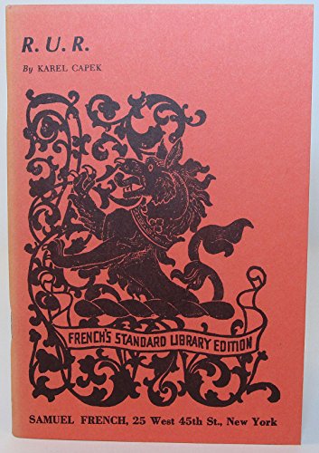 R. U. R. (Rossum's Universal Robots) A Fantastic Melodrama in Three Acts and an Epilogue (9780573614972) by Karel Capek