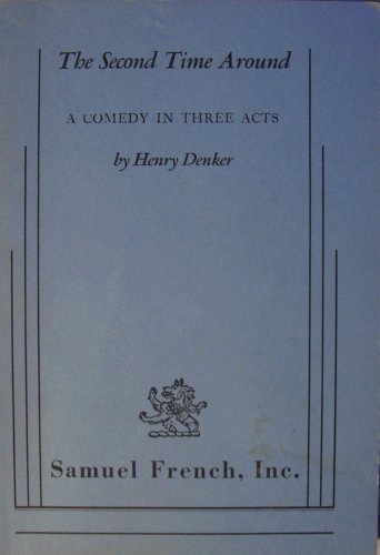 The Second Time Around: A Comedy in Three Acts (9780573616143) by Henry Denker