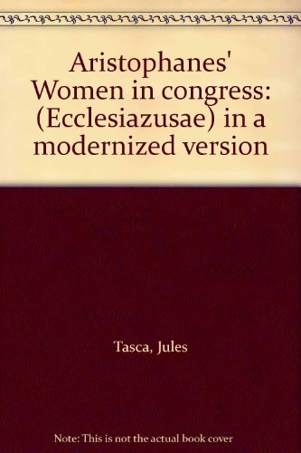 Beispielbild fr Aristophanes' Women in congress: (Ecclesiazusae) in a modernized version zum Verkauf von The Yard Sale Store