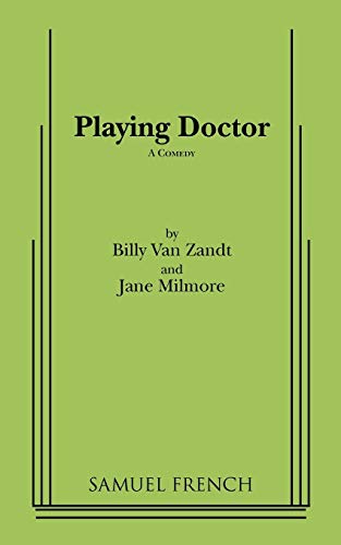 Playing Doctor: A Comedy (9780573619359) by William Van Zandt; Jane Milmore