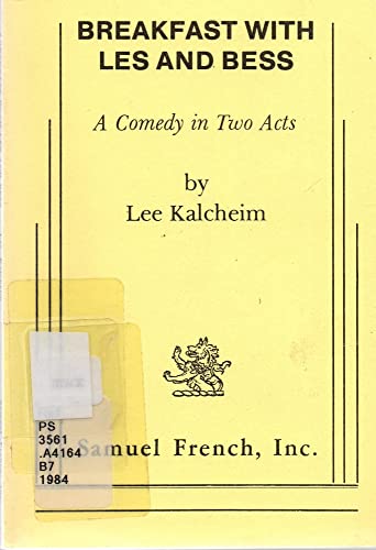 Breakfast With Les and Bess: A Comedy in Two Acts (9780573619373) by Kalcheim, Lee