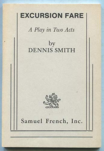 Excursion fare: A play in two acts (9780573619861) by Smith, Dennis
