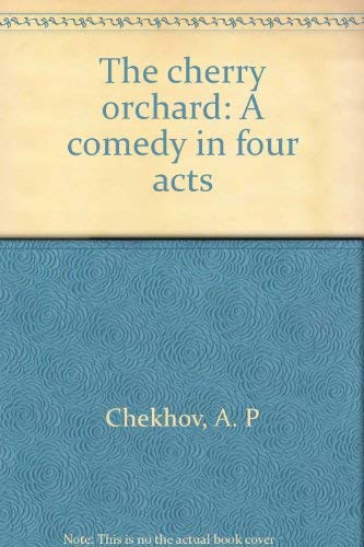 Imagen de archivo de The cherry orchard: A comedy in four acts a la venta por Newsboy Books