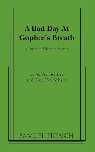A Bad Day at Gopher's Breath, A Farce in Thirteen Scene