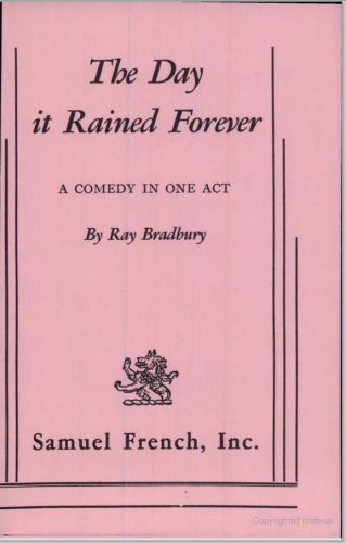 The Day It Rained Forever: A Comedy in One Act (Acting Edition) (9780573621123) by Ray Bradbury