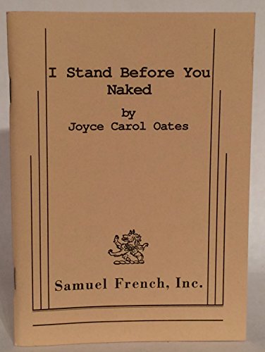 I stand before you naked (9780573622489) by Oates, Joyce Carol