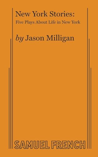 New York Stories: Five Plays About Life in New York (9780573623592) by Milligan, Jason