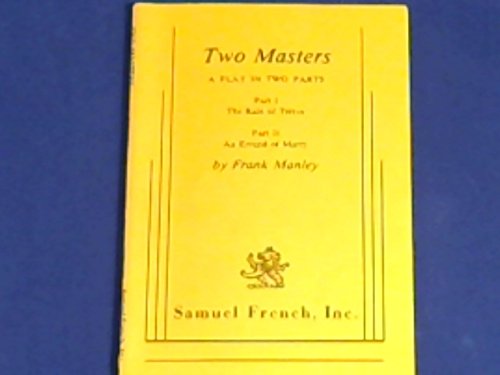 Stock image for TWO MASTERS : A Play in Two Parts, Part I The Rain of Terror, Part II An Errand of Mercy for sale by Karen Wickliff - Books