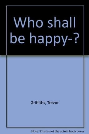 Imagen de archivo de Who Shall Be Happy . . . a la venta por Better World Books