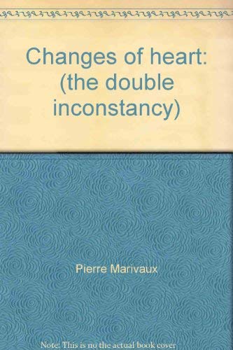 Beispielbild fr Changes of Heart: (the Double Inconstancy) zum Verkauf von Half Price Books Inc.