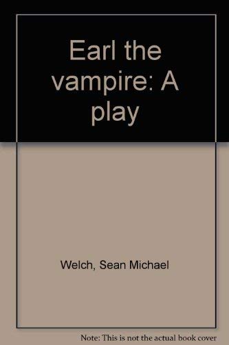 Stock image for Earl the vampire: A play for sale by Housing Works Online Bookstore