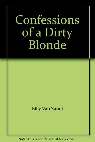 Imagen de archivo de Confessions of a Dirty Blonde a la venta por The Yard Sale Store