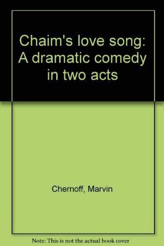 9780573627552: Chaim's love song: A dramatic comedy in two acts