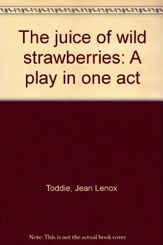 Stock image for The juice of wild strawberries: A play in one act for sale by GOMEDIA