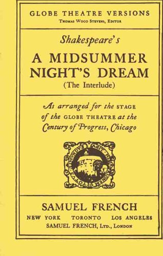 9780573628955: A Midsummer Night's Dream (The Interlude) (Globe Theatre Versions, As arranged for the stage of the Globe Theatre at the Century of Progress, Chicago)