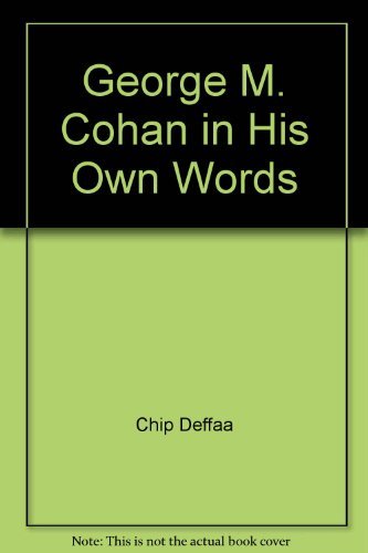 Imagen de archivo de George M. Cohan: In His Own Words - Biographical Musical (A Musical Play) a la venta por The Yard Sale Store