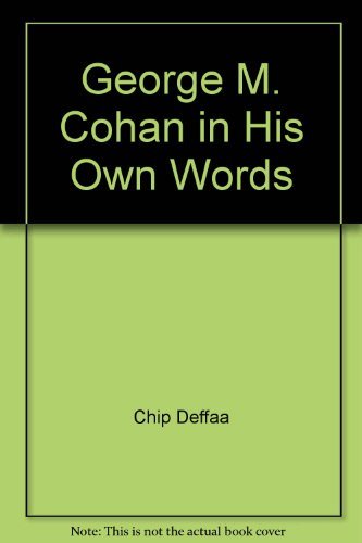 Stock image for George M. Cohan: In His Own Words - Biographical Musical (A Musical Play) for sale by The Yard Sale Store
