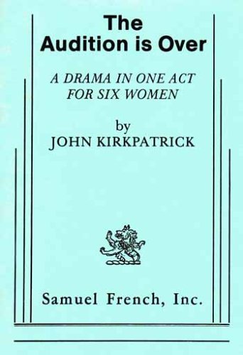 Stock image for The Audition is Over (A Drama in One Act for Six Women) for sale by Better World Books