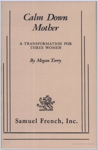 9780573632167: Calm Down Mother: A Transformation for Three Women