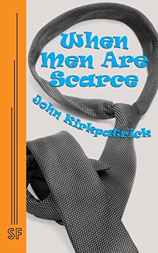 Stock image for When Men Are Scarce A Comedy In One Act for sale by PBShop.store US