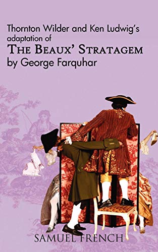 Beispielbild fr Thornton Wilder and Ken Ludwig's Adaptation of the Beaux' Stratagem zum Verkauf von Better World Books