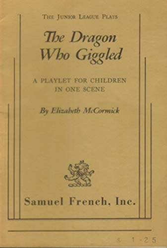 Imagen de archivo de Dragon Who Giggled, The: A Playlet For Children In One Scene - The Junior League Plays a la venta por THE OLD LIBRARY SHOP