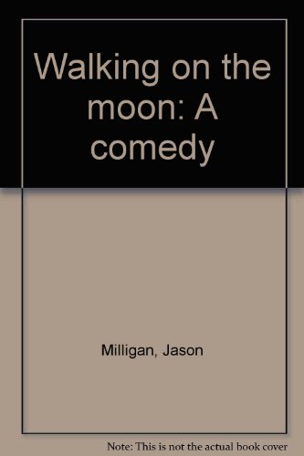 9780573652509: Walking on the moon: A comedy