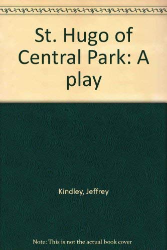 Imagen de archivo de St. Hugo of Central Park: A play a la venta por GOMEDIA