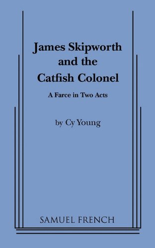 Stock image for James Skipworth and the Catfish Colonel: A farce in two acts for sale by The Yard Sale Store