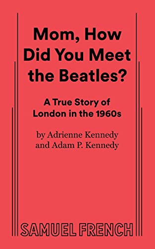 Mom, How Did You Meet the Beatles? (9780573663529) by Kennedy, Adam P; Kennedy, Adrienne
