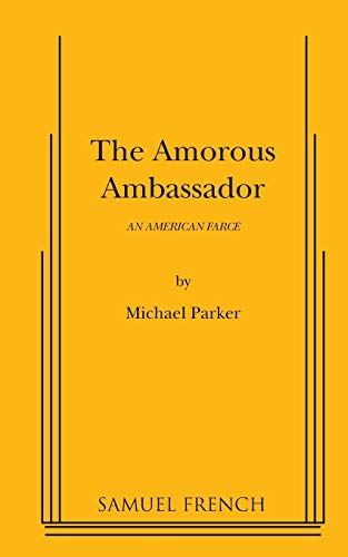 9780573670404: Amorous Ambassador: An American Farce