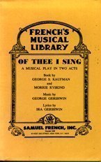 Of thee I sing: A musical play in two acts (French's musical library) (9780573680373) by Kaufman, George S