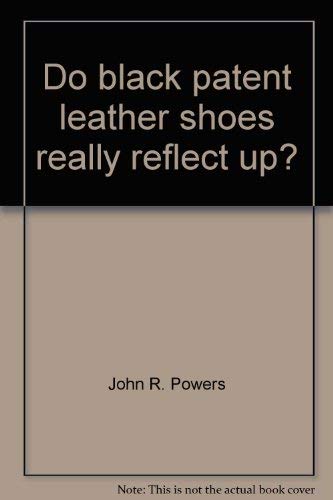 Imagen de archivo de Do Black Patent Leather Shoes Really Reflect Up? a la venta por SecondSale